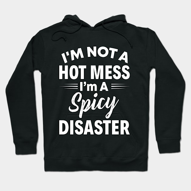 I'm Not The Hot Mess - Funny T Shirts For Woman Hoodie by Murder By Text